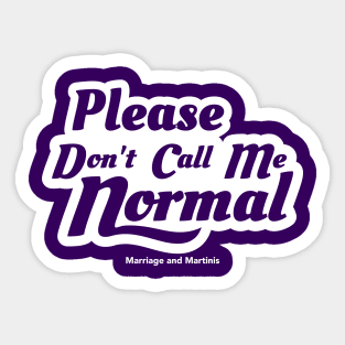 Please Don't Call Me Normal Sticker